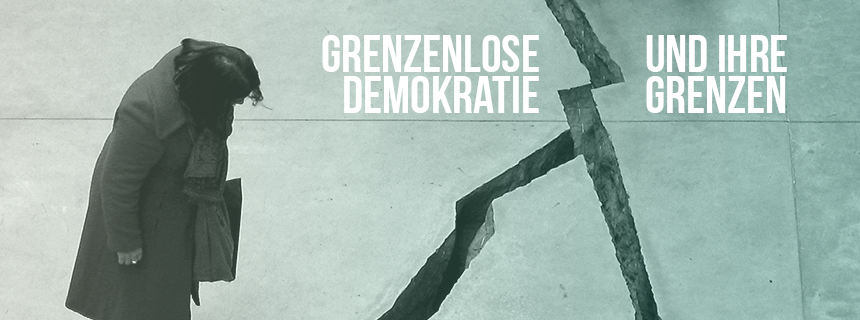 Grenzenlose Demokratie - und ihre Grenzen